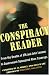 The Conspiracy Reader: From the Deaths of JFK and John Lennon to Government-Sponsored Alien Cover-Ups