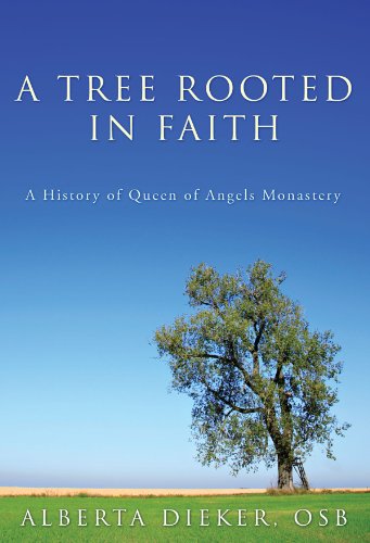 A Tree Rooted in Faith: A History of Queen of Angels Monastery