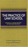 The Practice of Law School: Getting In and Making the Most of Your Legal Education