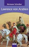 Lawrence von Arabien - Hermann Schreiber