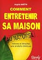 Comment entretenir sa maison au naturel : Nettoyez et d&eacute;tachez sans produits chimiques