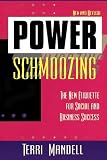 Power Schmoozing: The New Etiquette for Social and Business Success Terri Mandell