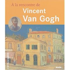 A la rencontre de Vincent Van Gogh