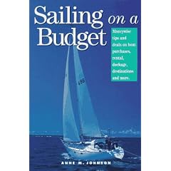 Sailing on a Budget: Moneywise Tips and Deals on Boat Purchases, Rental, Dockage, Destinations and More