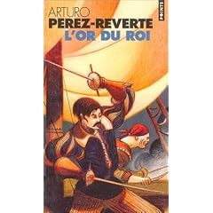 Les Aventures du capitaine Alatriste, tome 4 : L'Or du Roi