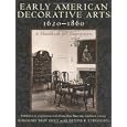 Early American Decorative Arts, 1620-1860: A Handbook for Interpreters (American Association for State and Local History)