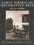 Early American Decorative Arts, 1620-1860: A Handbook for Interpreters (American Association for State and Local History)
