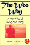 The Woo Way: A New Way of Living and Being