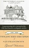 Treasured Recipes of San Francisco's Grand Victorians: Commemorating the 100-Year Anniversary of the 1906 San Francisco Earthquake and Fire 