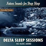 Nature Sounds for Sleep and Relaxation Delta Sleep Sessions: Nature Sounds for Deep Sleep