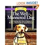 The Well-Mannered Dog: From Dealing with Cats to Staying in Hotels, a Total Guide to Good Manners