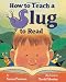 Books : How to Teach a Slug to Read