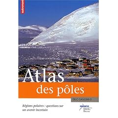 Atlas des p�les : R�gions polaires : questions sur un avenir incertain