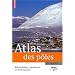 Atlas des p�les : R�gions polaires : questions sur un avenir incertain