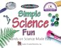 Simple Science Fun: Hands-On Science Made Easy