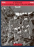 C était la guerre des tranchées, 1914-1918