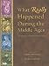 What Really Happened During the Middle Ages: A Collection of Historical Biographies