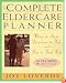 The Complete Eldercare Planner : Where to Start, Questions to Ask, and How to Find Help