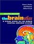 The Brain Atlas: A Visual Guide to the Human Central Nervous System