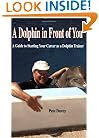 A Dolphin in Front of You
