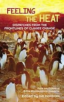 Feeling the Heat: Dispatches from the Front Lines of Climate Change