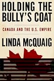 Holding the Bully's Coat: Canada and the U.S. Empire
