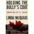 Holding the Bully's Coat: Canada and the U.S. Empire