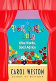 For Girls Only: Wise Words, Good Advice (An Avon Camelot Book)