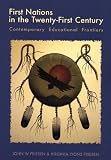 First Nations in the Twenty-First Century: Contemporary Educational Frontiers