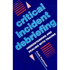 Critical Incident Debriefing: Understanding and Dealing with Trauma (A Condor Book): Understanding and Dealing with Trauma (A Condor book)