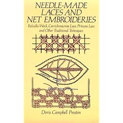 Needle-Made Laces and Net Embroideries: Reticella Work, Carrickmacross Lace, Princess Lace and Other Traditional Techniques (Dover Knitting, Crochet, Tatting, Lace)