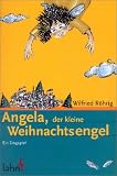 Angela, der kleine Weihnachtsengel: Ein Singspiel