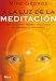 Book A La Luz De La Meditacion/ in the Light of Meditation: Una Guia Para Meditar Y Alcanzar El Desarrollo Espiritual / a Guide to Meditation and Spiritual