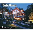 Cedar Homes: Ideas for Log and Timber Frame Designs (Schiffer Design Book) by Tina Skinner and Roger Wade