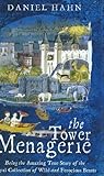 The Tower Menagerie: The Amazing True Story of the Royal Collection of Wild Beasts
