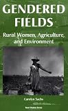 Gendered Fields: Rural Women, Agriculture, And Environment (Rural Studies Series)