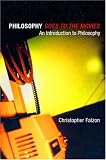 Philosophy Goes to the Movies: An Introduction to Philosophy