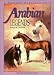 Arabian Legends: Outstanding Arabian Stallions and Mares