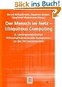Der Mensch im Netz - Ubiquitous Computing (Arbeitstitel) . 4. Liechtensteinisches Wirtschaftsinformatik-Symposium an der Fachhochschule Liechtenstein (Teubner Reihe Wirtschaftsinformatik)