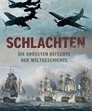 Schlachten: Die gr��ten Gefechte der Weltgeschichte - 