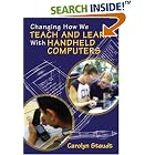 Click here to buy Changing How We Teach and Learn With Handheld Computers by  Carolyn Staudt.