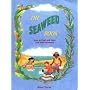 The Seaweed Book: How to Find and Have Fun with Seaweed