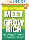 Meet and Grow Rich: How to Easily Create and Operate Your Own "Mastermind" Group for Health, Wealth, and More