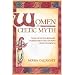 Women in Celtic Myth: Tales of Extraordinary Women from the Ancient Celtic Tradition