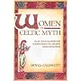 Women in Celtic Myth: Tales of Extraordinary Women from the Ancient Celtic Tradition