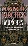 Magische Kirchen in M�nchen: Dreiecks-Wege zum Geheimnis - Gute und b�se Orte