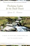 Developing Leaders for the Small Church: A Guide to Spiritual Transformation for the Church Board