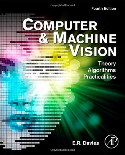 Computer and Machine Vision. Theory, Algorithms, Practicalities