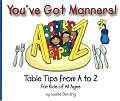 You've Got Manners!: Table Tips from A to Z for Kids of All Ages (You've Got Manners series)