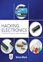 Hacking Electronics: An Illustrated DIY Guide for Makers and Hobbyists : An Illustrated DIY Guide for Makers and Hobbyists